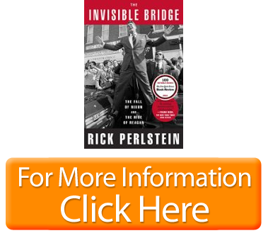 The Invisible Bridge The Fall of Nixon and the Rise of Reagan For